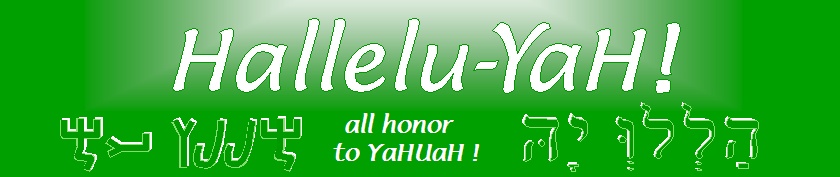 Hallelu-YaH - all honor to YaHUaH